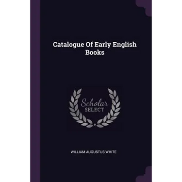 Catalogue Of Early English Books