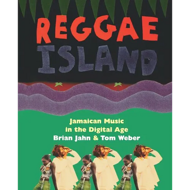 Reggae Island: Jamaican Music in the Digital Age
