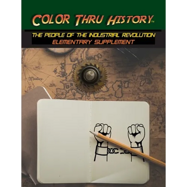 Color Thru History - The People of the Industrial Revolution Elementary Supplement