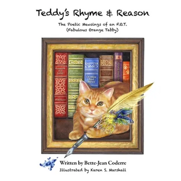 Teddy's Rhyme & Reason: The Poetic Mewsings of an F.O.T. (Fabulous Orange Tabby)