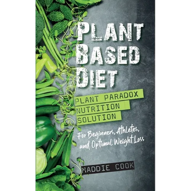 Plant Based Diet Plant Paradox Nutrition Solution for Beginners, Athletes, and Optimal Weight Loss