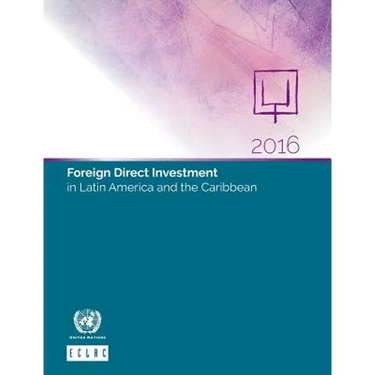 Foreign Direct Investment in Latin America and the Caribbean: 2016