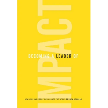 Becoming a Leader of Impact: How Your Influence Can Change the World