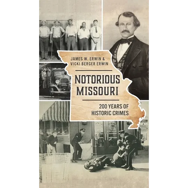 Notorious Missouri: 200 Years of Historic Crimes