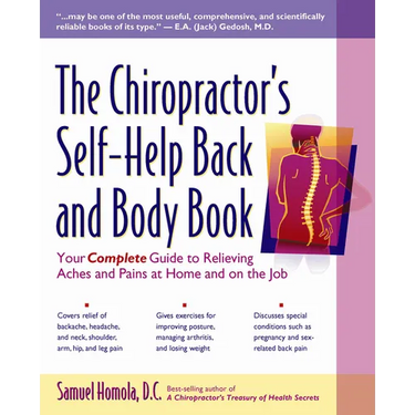 The Chiropractor's Self-Help Back and Body Book: Your Complete Guide to Relieving Aches and Pains at Home and on the Job