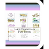 Lake Champlain Fun Book: A Fun and Educational Book About Lake Champlain