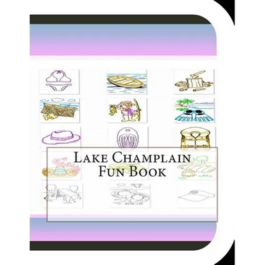 Lake Champlain Fun Book: A Fun and Educational Book About Lake Champlain