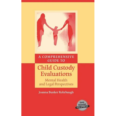 A Comprehensive Guide to Child Custody Evaluations: Mental Health and Legal Perspectives