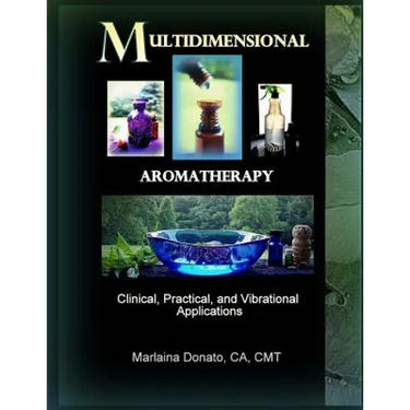 Multidimensional Aromatherapy: Clinical, Practical, and Vibrational Applications