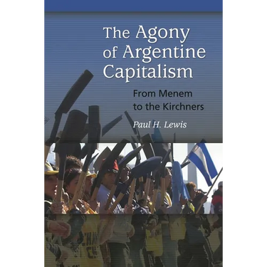 The Agony of Argentine Capitalism: From Menem to the Kirchners