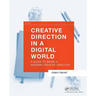 Creative Direction in a Digital World: A Guide to Being a Modern Creative Director