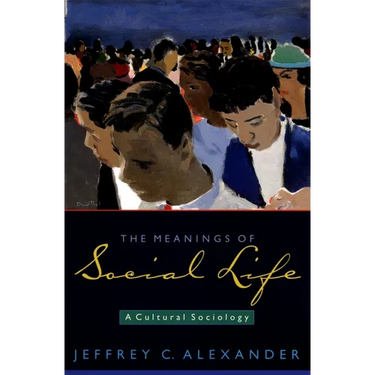 The Meanings of Social Life: A Cultural Sociology