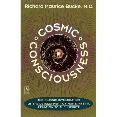 Cosmic Consciousness: A Study in the Evolution of the Human Mind