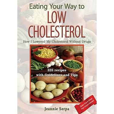 EATING YOUR WAY TO LOW CHOLESTEROL; How I Lowered My Cholesterol Without Drugs