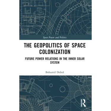 The Geopolitics of Space Colonization: Future Power Relations in the Inner Solar System