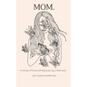 Mom.: A Collection of Personal and Poignant Journeys to Motherhood