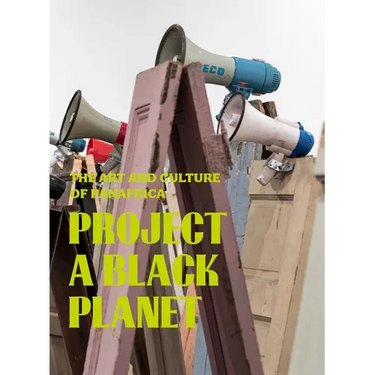 Project a Black Planet: The Art and Culture of Panafrica