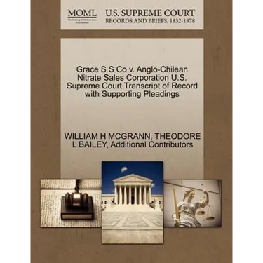 Grace S S Co V. Anglo-Chilean Nitrate Sales Corporation U.S. Supreme Court Transcript of Record with Supporting Pleadings