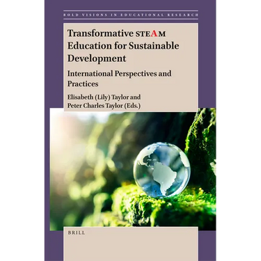 Transformative Steam Education for Sustainable Development: International Perspectives and Practices