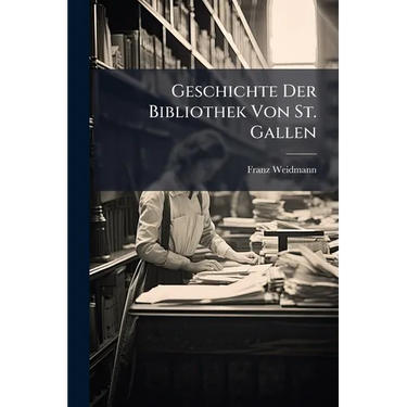 Geschichte Der Bibliothek Von St. Gallen
