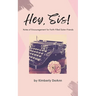 Hey, Sis! Notes of Encouragement for Faith-Filled Sister-Friends