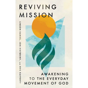 Reviving Mission: Awakening to the Everyday Movement of God