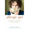 Allergic Girl: Adventures in Living Well with Food Allergies