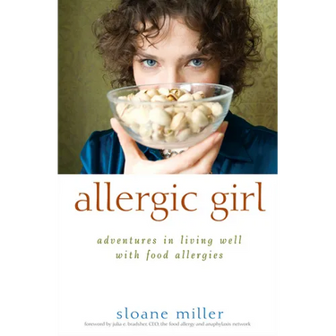 Allergic Girl: Adventures in Living Well with Food Allergies