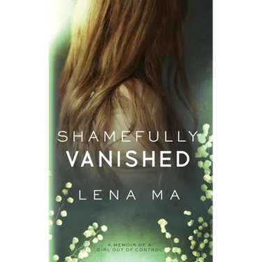Shamefully Vanished: A Memoir of a Girl Out of Control