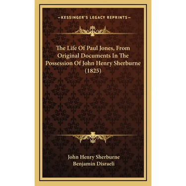The Life Of Paul Jones, From Original Documents In The Possession Of John Henry Sherburne (1825)