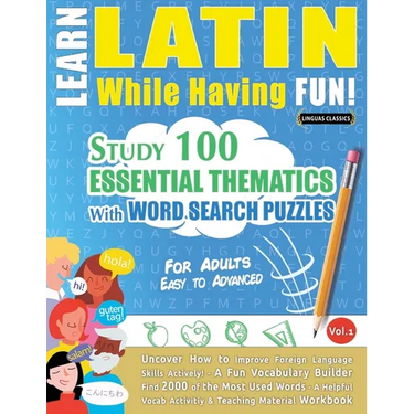 Learn Latin While Having Fun! - For Adults: Easy to Advanced - Study 100 Essential Thematics with Word Search Puzzles - Vol.1