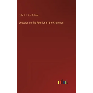 Lectures on the Reunion of the Churches