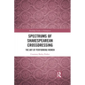 Spectrums of Shakespearean Crossdressing: The Art of Performing Women