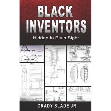 Black Inventors: Hidden In Plain Sight