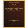 The Genesis of Tragedy and the Sacred Drama of Eleusis