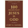 100 Proofs That Jesus Is God