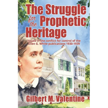 The Struggle for the Prophetic Heritage: Issues in the conflict for control of the Ellen G. White publications 1930-1939