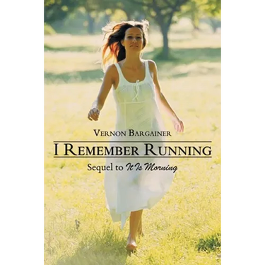 I Remember Running: Sequel to It Is Morning