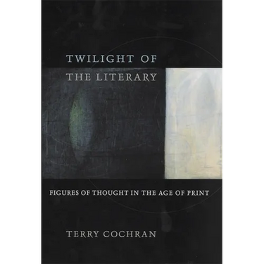 Twilight of the Literary: Figures of Thought in the Age of Print