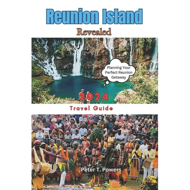 Reunion Island Revealed 2024: Insider Tips, Practical Advice, and Must-See Destinations