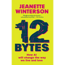 12 Bytes: How We Got Here. Where We Might Go Next