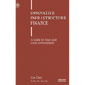 Innovative Infrastructure Finance: A Guide for State and Local Governments