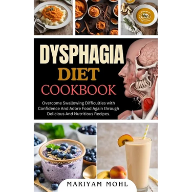 Dysphagia Diet Cookbook: Overcome Swallowing Difficulties With Confidence And Adore Food Again through Delicious And Nutritious Recipes.