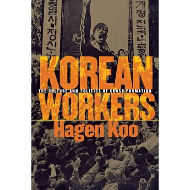 Korean Workers: The Culture and Politics of Class Formation