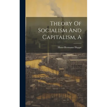 A Theory Of Socialism And Capitalism
