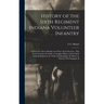 History of the Sixth Regiment Indiana Volunteer Infantry: Of Both the Three Months' and Three Years' Services: This Work Contains not Only a Complete
