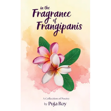 In the Fragrance of Frangipanis: A Collection of Poetry