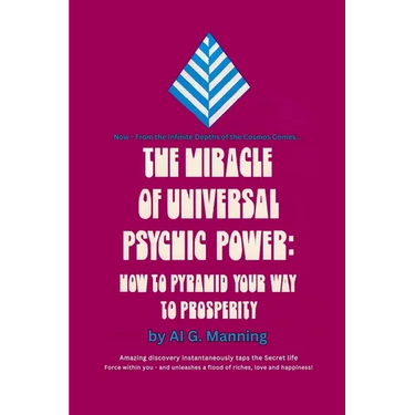 The Miracle of Universal Psychic Power: How to Pyramid Your Way to Prosperity
