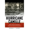 Hurricane Camille: When Natural Disasters Became National Disasters