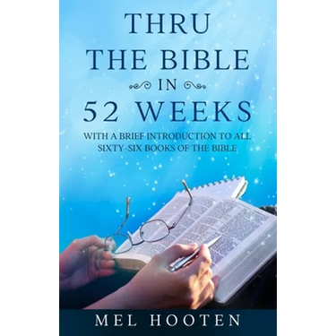 Thru the Bible in 52 Weeks: With a Brief Introduction to all Sixty-Six Books of the Bible